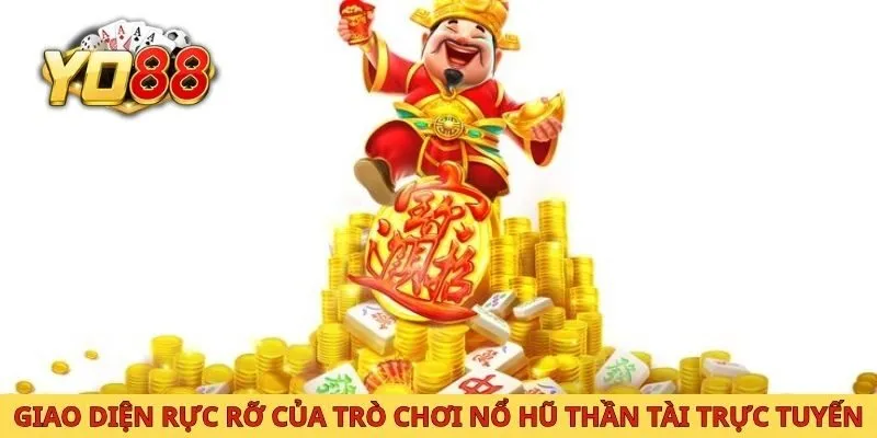 Giao diện rực rỡ của trò chơi nổ hũ thần tài trực tuyến